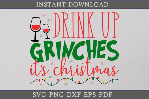 Drink Up Grinches It's Christmas SVG: A Designer's Take