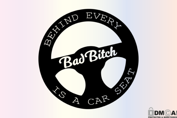 Review: Behind Every Car Seat is a Bad Bitch SVG for Embroidery